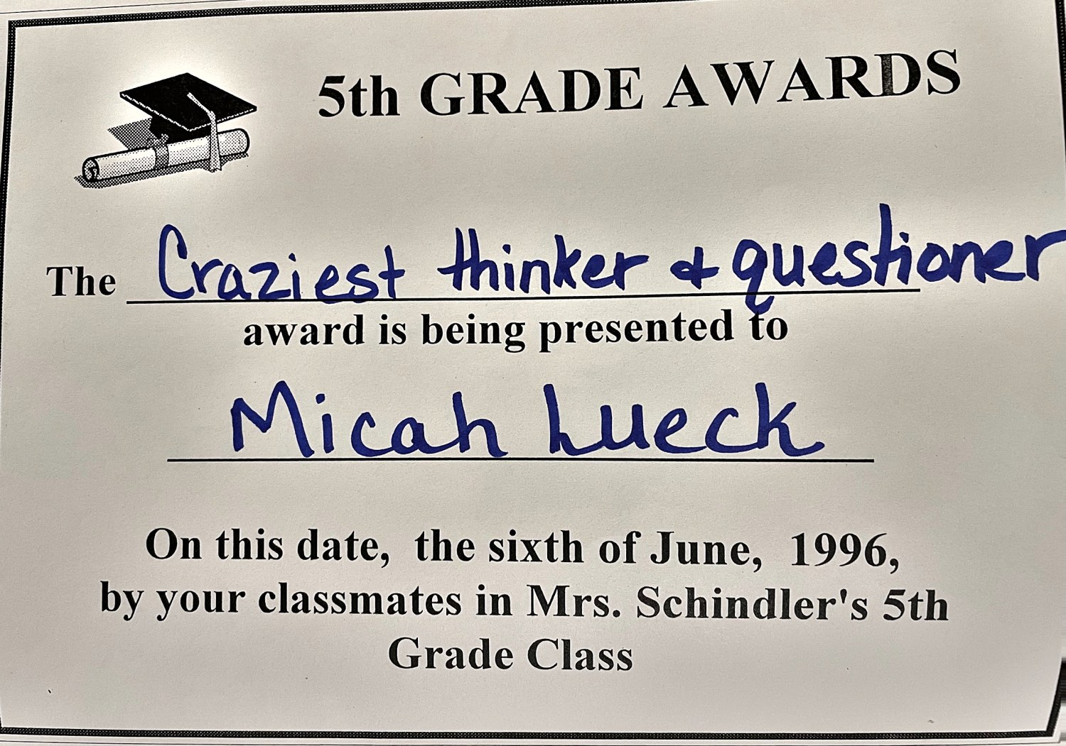 5th grade award certificate: Craziest Thinker and Questioner, presented to Micah Lueck, 1996